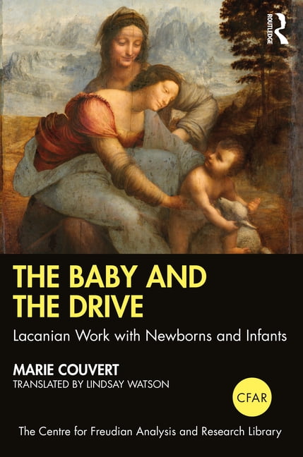 Centre for Freudian Analysis and Researc The Baby and the Drive: Lacanian Work with Newborns and Infants, (Paperback)