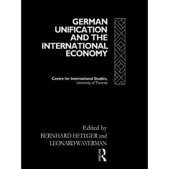 Centre for International Studies World E German Unification and the International Economy, (Hardcover)