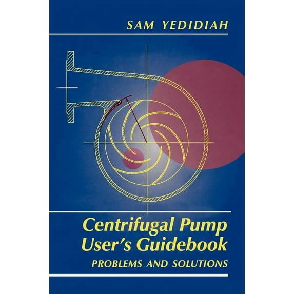 Centrifugal Pump User's Guidebook: Problems and Solutions, (Hardcover)