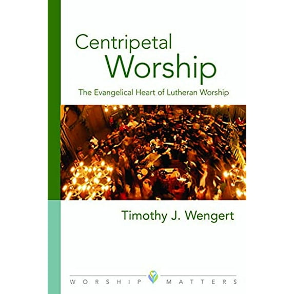 Pre-Owned Centripetal Worship: The Evangelical Heart of Lutheran Worship (Paperback) 0806670177 9780806670171