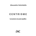 thumbnail image 1 of Centrisme: Humanisme du juste équilibre (Paperback), 1 of 1