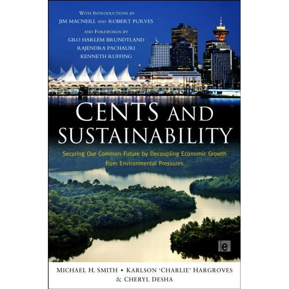 Cents and Sustainability: Securing Our Common Future by Decoupling Economic Growth from Environmental Pressures, (Hardcover)