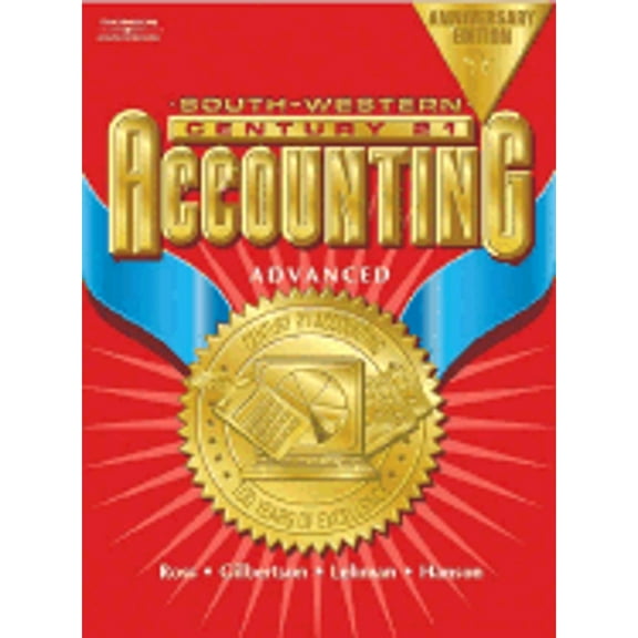 Century 21 Accounting Anniversary Edition, Advanced Text (Hardcover) by Kenton Ross, Claudia B Gilbertson, Mark W Lehman