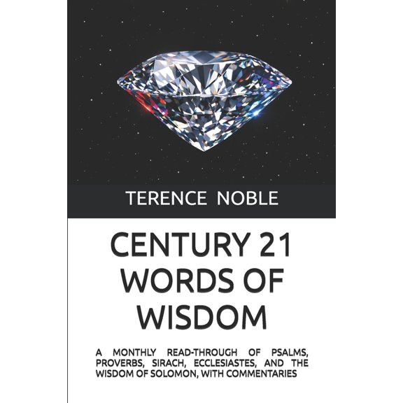 Century 21 Words of Wisdom: A Monthly Read-Through of Psalms, Proverbs, Sirach, Ecclesiastes, and the Wisdom of Solomon,, (Paperback)