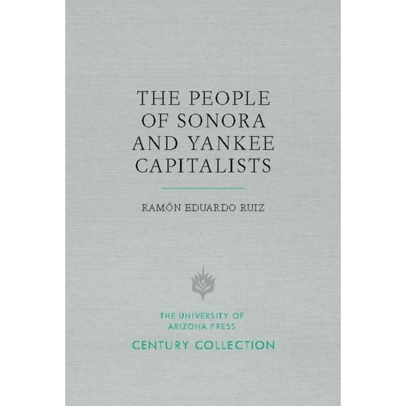 Century Collection: The People of Sonora and Yankee Capitalists (Paperback)