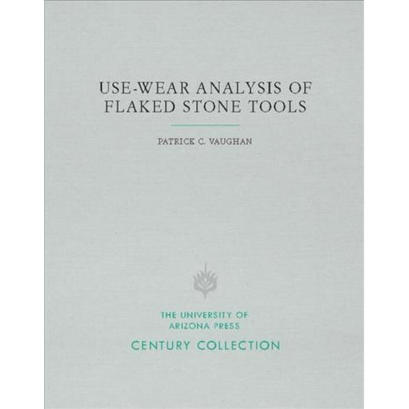 Century Collection: Use-Wear Analysis of Flaked Stone Tools (Paperback)