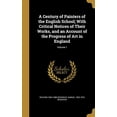 thumbnail image 1 of A Century of Painters of the English School; With Critical Notices of Their Works, and an Account of the Progress of Art in England; Volume 1 Hardcover 1363038923 9781363038923 Richard 1804-1888 Red, 1 of 1