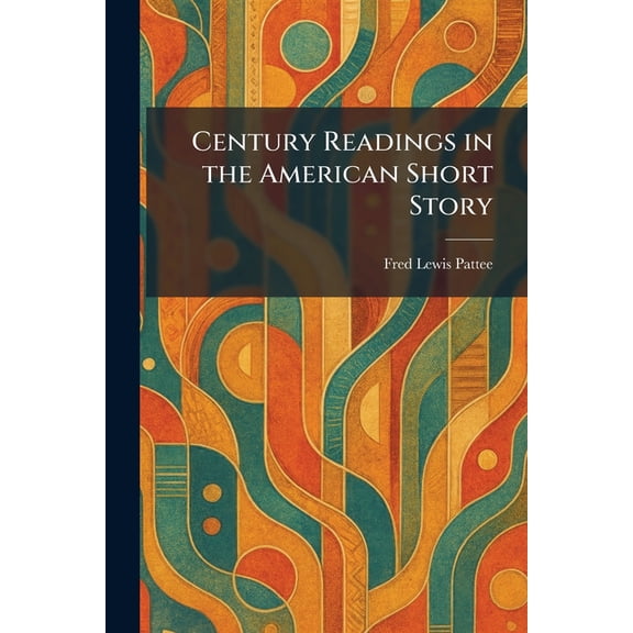 Century Readings in the American Short Story, (Paperback)