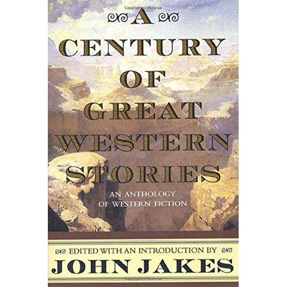 Pre-Owned A Century of Great Western Stories (Paperback) 0312869851 9780312869854