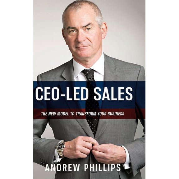 Ceo-Led Sales: The new model to transform your business, (Hardcover)