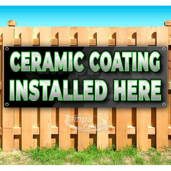 Ceramic Coating Installed Here 13 oz Vinyl Banner With Metal Grommets