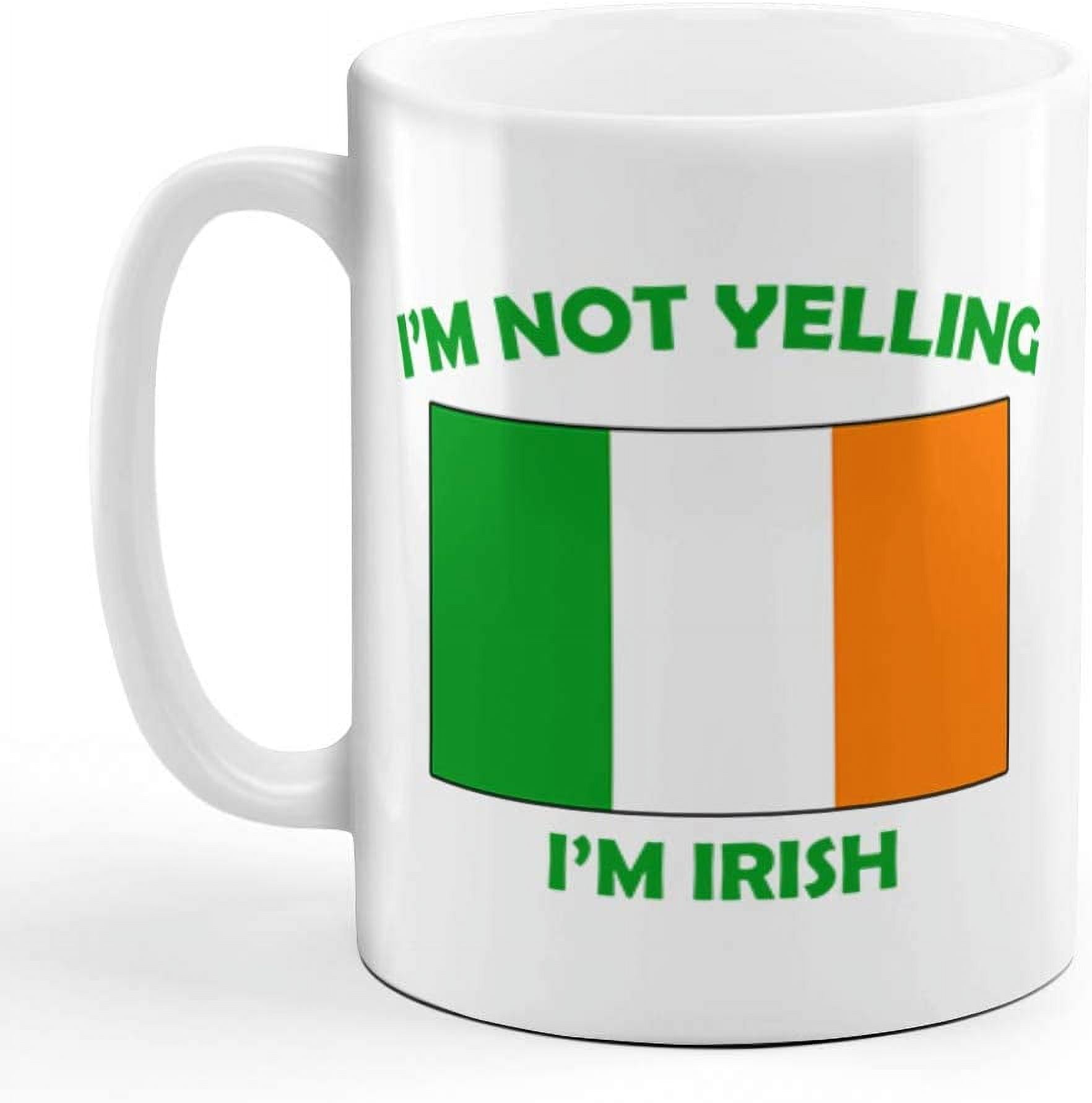 https://i5.walmartimages.com/seo/Ceramic-Coffee-Mug-11-Ounces-I-M-Not-Yelling-I-Am-Irish-Ireland-Countries-White-Tea-Cup-Design-Only_1a4658f4-ca69-448b-9d6d-ed79444fa7b6.1642c5e2203c8547d6df23c44f2659df.jpeg