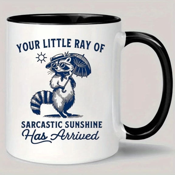Ceramic Coffee Mug with Raccoon Design Your Little Ray of Sarcastic Humor Has Arrived Quote Black Handle White Background Insulated Reusable Hand Wash Only Coffee Bar Accessories C