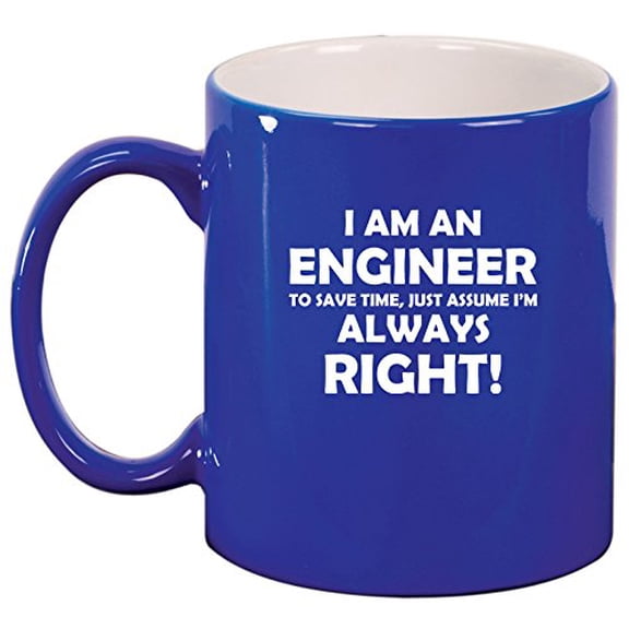 Ceramic Coffee Tea Mug Cup Engineer Always Right (Blue)