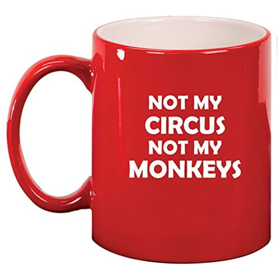 Ceramic Coffee Tea Mug Cup Not My Circus Not My Monkeys Mother Mom Father Dad (Red)