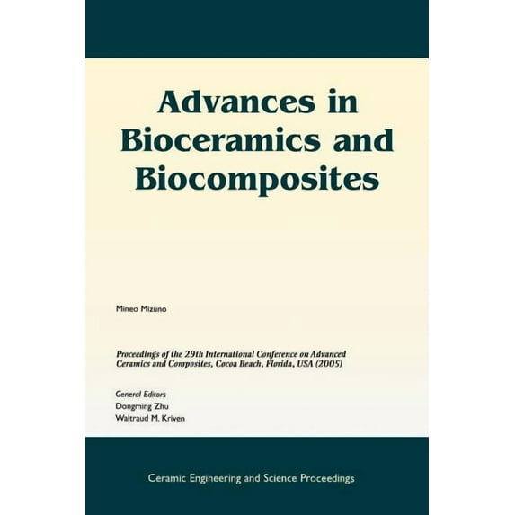 Ceramic Engineering and Science Proceedi Advances in Bioceramics and Biocomposites: A Collection of Papers Presented at the 29th International Conference on Adva, Book 5, (Paperback)