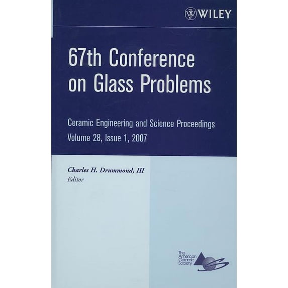 Ceramic Engineering and Science Proceedi 67th Conference on Glass Problems, Volume 28, Issue 1, Book 47, (Hardcover)