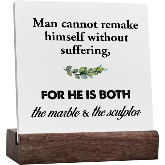Ceramic Sign 4x4 Inch Funny Man Cannot Remake Himself Without Suffering Desk Decorative Wooden Sign Home Decor For Desk Table Shelf Ceramic Desk Sign Plaque with Wooden Stand Gift For Women Men