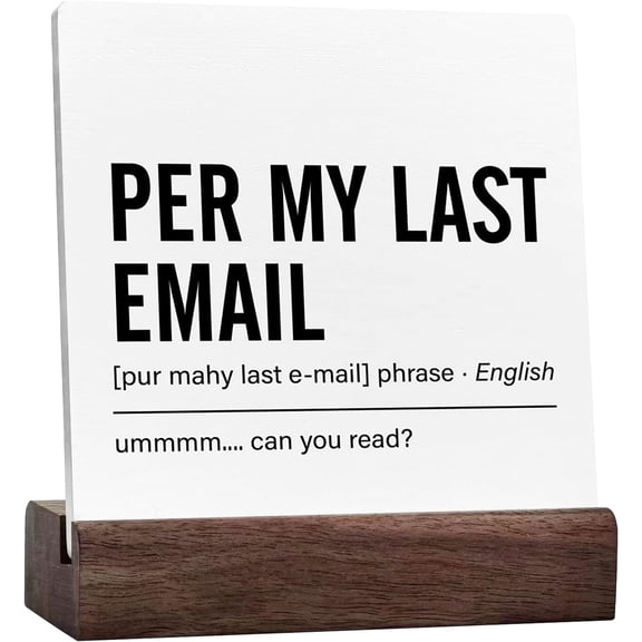 Ceramic Sign 4x4 Inch Funny Office Desk Sign Decor Work From Home Plaque Sign with Wooden Stand Desk Decor Per My Last Email Definition Wood Sign Desk Decoration For Shelf Home Office Gift For Women