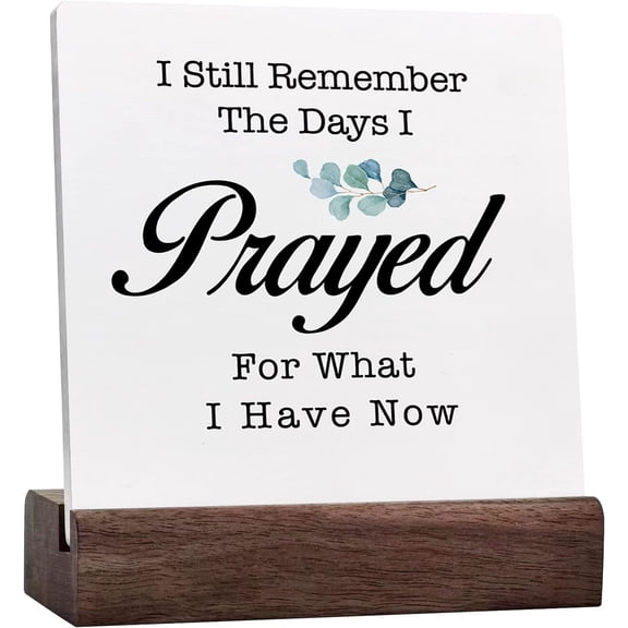 Ceramic Sign 4x4 Inch I Still Remember The Days I Prayed For What I Have Now Decor Desk Sign Prayer Religious Christian Ceramic Desk Sign Plaque For Home Office Shelf Table Decor Decorations