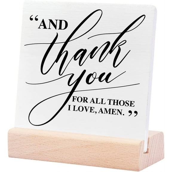 Ceramic Sign 4x4Inch Christian Kitchen Table Decor Kitchen Decor For Counter Plaque Sign with Wood Stand Dining Room Table Cabinet Decoration Religious Thank You For All Those I Love Gift For Women