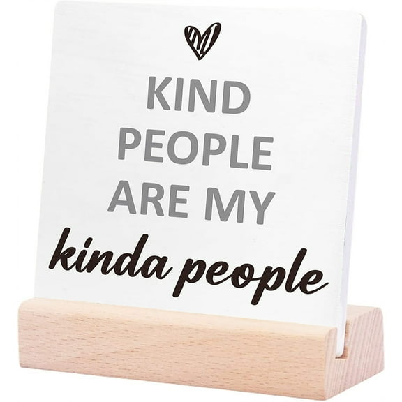 Ceramic Sign 4x4Inch Kind People Are My Kinda People Plaque Sign with Wood Stand Rustic Kindness Quote Ceramic Plaque Desk Sign For Home Office Tabletop Decoration Gift For Women Men