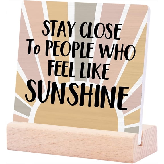 Ceramic Sign 4x4Inch Stay Close To People Who Feel Like Sunshine Ceramic Sign Boho Positive Sunshine Quote Wood Sign Decor Ceramic Plaque Sign Decoration For Home Bedroom Living Room Shelf Desk