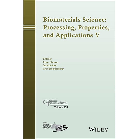 Ceramic Transactions: Biomaterials Science: Processing, Properties and Applications V (Hardcover)