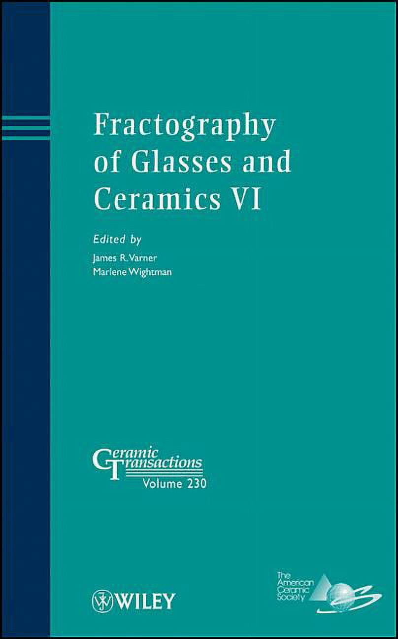Ceramic Transactions Fractography of Glasses and Ceramics VI