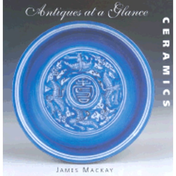 Pre-Owned Ceramics: Antiques at a Glance (Hardcover) 1856487164 9781856487160