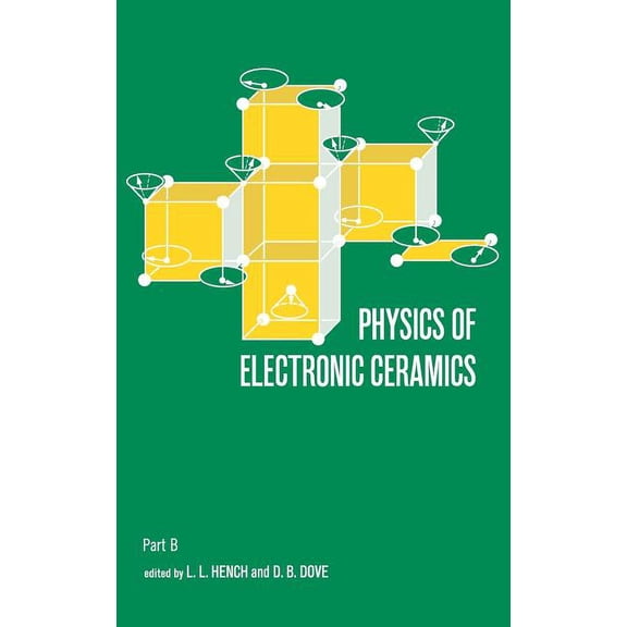 Ceramics and Glass Science and Technolog Physics of Electronic Ceramics, (2 Part), Book 2, (Hardcover)