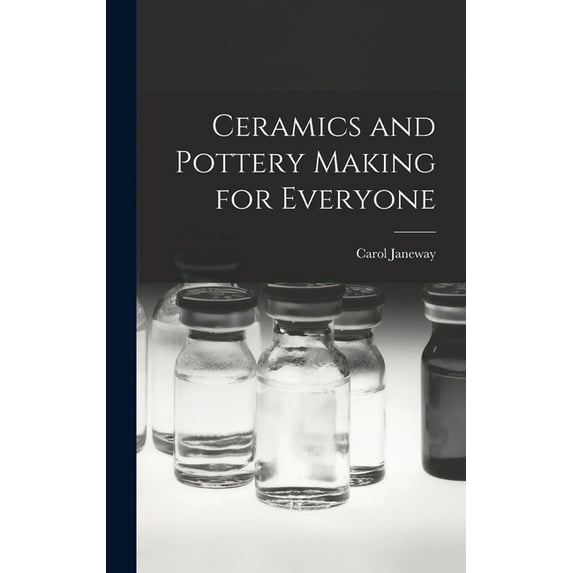 Ceramics and Pottery Making for Everyone, (Hardcover)