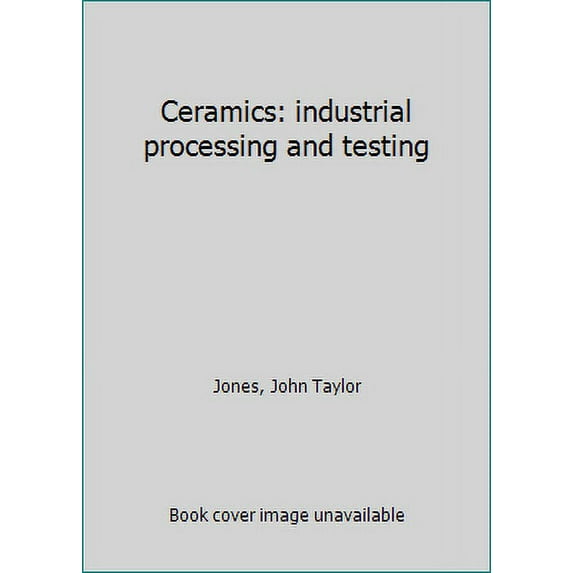 Pre-Owned Ceramics: industrial processing and testing (Unknown Binding) 0813802857 9780813802855