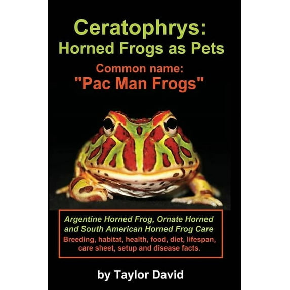 Ceratophrys: Horned Frogs as Pets: Common Name: Pac Man Frogs, (Paperback)