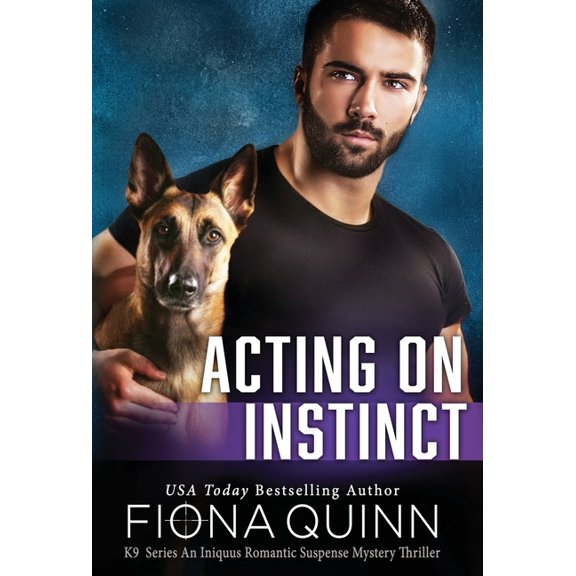 Cerberus Tactical K9 Team Charlie Acting on Instinct, Book 5, (Hardcover)