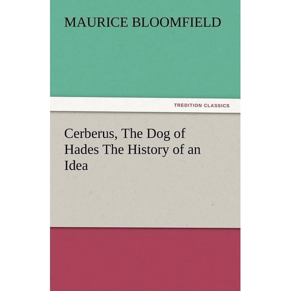 Cerberus, the Dog of Hades the History of an Idea (Paperback)