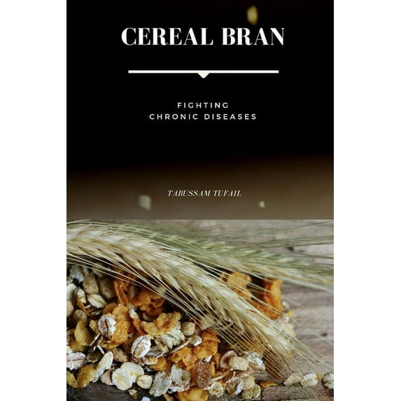 Cereal Bran - Fighting Chronic Diseases (Paperback)