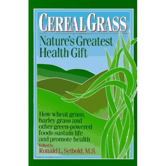 Pre-Owned Cereal Grass: Nature's Greatest Health Gift (Paperback) 0879836318 9780879836313