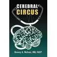 thumbnail image 1 of Cerebral Circus : A Pseudo-autobiographical Novel, 1 of 1