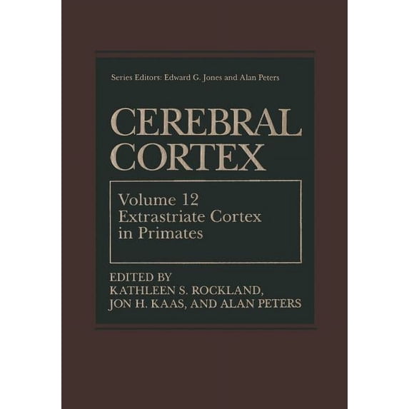 Cerebral Cortex Cerebral Cortex: Volume 12: Extrastriate Cortex in Primates, Book 12, (Paperback)