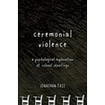 thumbnail image 1 of Pre-Owned Ceremonial Violence: Understanding Columbine and Other School Rampage Shootings (Hardcover) 1590200470 9781590200476, 1 of 1