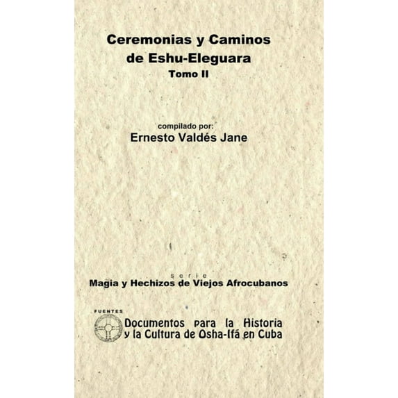 Ceremonias y Caminos de Eshu Eleguara. Tomo II (Hardcover)
