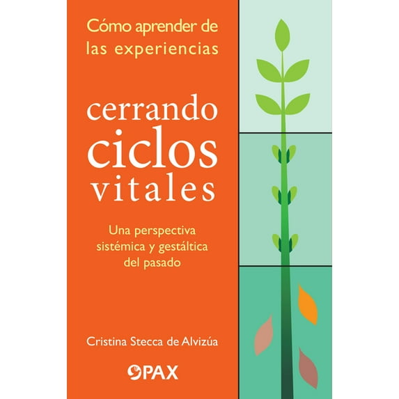 Cerrando ciclos vitales: Cómo aprender de las experiencias : Una perspectiva sistémica y gestáltica del pasado (Paperback)