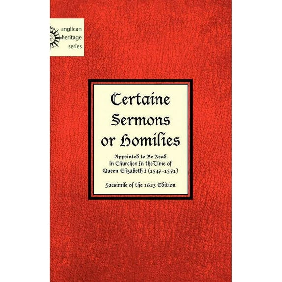 Certaine Sermons or Homilies Appointed to Be Read in Churches In theTime of Queen Elizabeth I (Paperback)