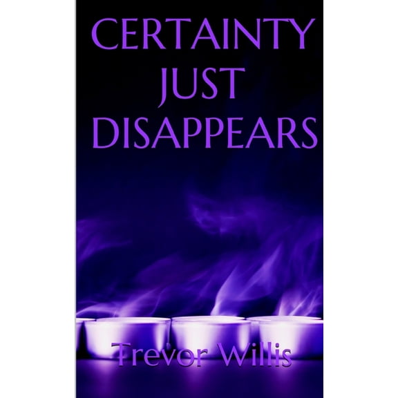 Certainty Just Disappears (Paperback)