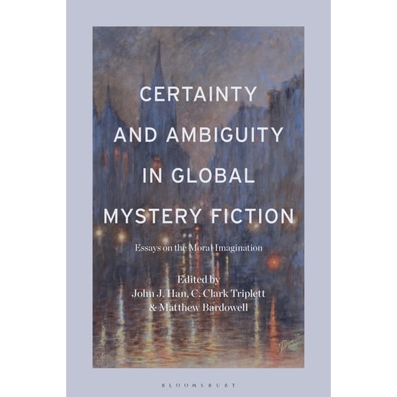 Certainty and Ambiguity in Global Mystery Fiction: Essays on the Moral Imagination, (Hardcover)