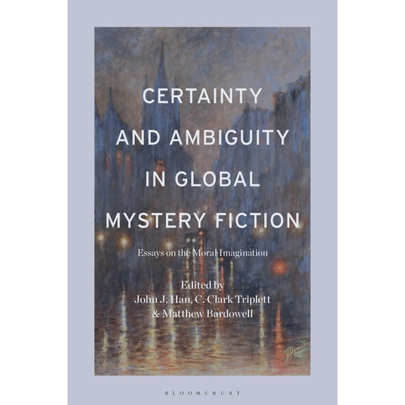 Certainty and Ambiguity in Global Mystery Fiction: Essays on the Moral Imagination, (Paperback)