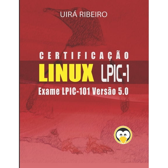 Certificao Linux para LPIC 1: Guia Completo para Exame 101 da LPI (Paperback)