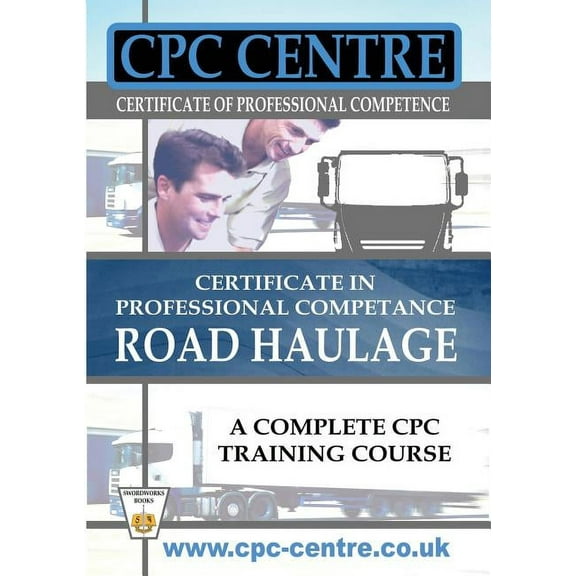 Certificate in Professional Competence National Road Haulage - A Complete Cpc Training Course, (Paperback)