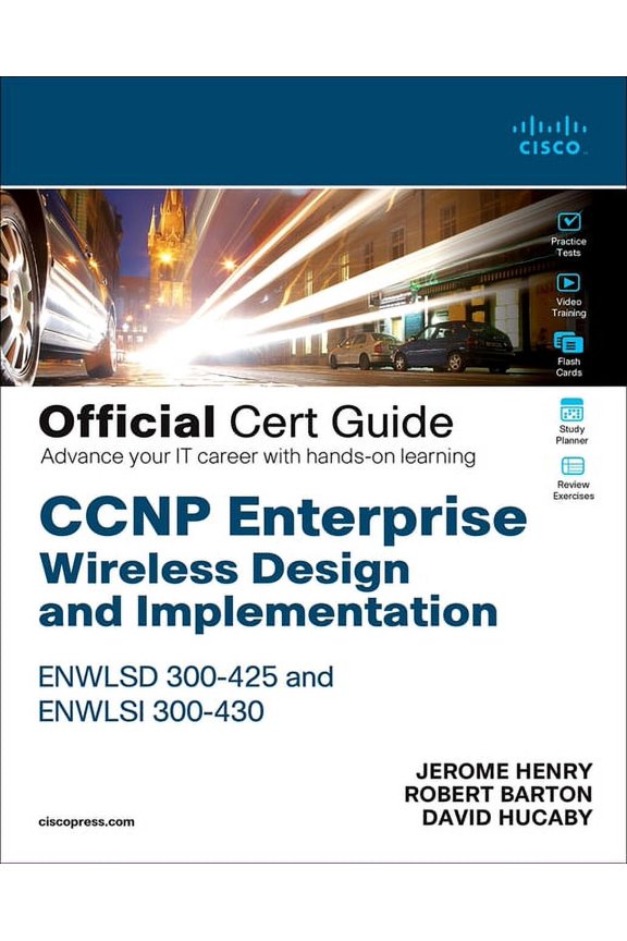 Certification Guide: CCNP Enterprise Wireless Design Enwlsd 300-425 and Implementation Enwlsi 300-430 Official Cert Guide: Designing & Implementing Cisco Enterprise Wireless Networks (Other)